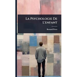 Perez, Bernard La Psychologie De L'enfant Perez, Bernard La Psychologie De L'enfant