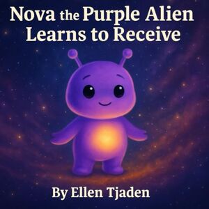Tjaden, Ellen Nova the Purple Alien Learns to Receive: A Story About Learning to Let Love In: 11 (Nova the Purple Alien Children’s Series) Tjaden, Ellen Nova the Purple Alien Learns to Receive: A Story About Learning to Let Love In: 11 (Nova the Purple Alien Children’s Series)