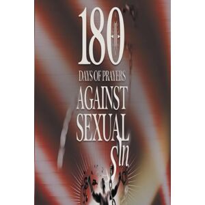 Ugbudia, David 180 DAYS OF PRAYERS AGAINST SEXUAL SIN: A Daily Guide to Overcoming Lust and Embracing Purity Ugbudia, David 180 DAYS OF PRAYERS AGAINST SEXUAL SIN: A Daily Guide to Overcoming Lust and Embracing Purity