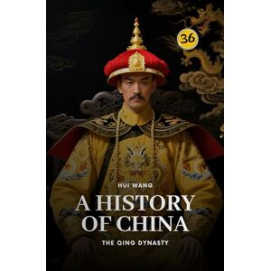 Wang, Hui The Qing Dynasty: A History of China: PART TWO Wang, Hui The Qing Dynasty: A History of China: PART TWO