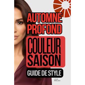 Melga, Laia Automne Profond Saison de Couleur : Guide de Style de la Palette de Couleurs Melga, Laia Automne Profond Saison de Couleur : Guide de Style de la Palette de Couleurs