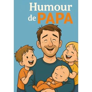 DORCIN, ELO HUMOUR DE PAPA: Le guide drôle que tout papa devrait lire — À offrir pour la fête des pères, son anniversaire… ou juste pour lui montrer qu’on l’aime. DORCIN, ELO HUMOUR DE PAPA: Le guide drôle que tout papa devrait lire — À offrir pour la fête des pères, son anniversaire… ou juste pour lui montrer qu’on l’aime.