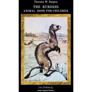 Burgess, Thornton W. THE BURGESS ANIMAL BOOK FOR CHILDREN: Original Color Illustrated Edition: Includes Bonus Chapter Quizzes & A Free Online Quiz Burgess, Thornton W. THE BURGESS ANIMAL BOOK FOR CHILDREN: Original Color Illustrated Edition: Includes Bonus Chapter Quizzes & A Free Online Quiz