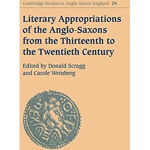 Scragg, Donald Literary Appropriation Anglo-Saxons: 29 (Cambridge Studies in Anglo-Saxon England, Series Number 29) Scragg, Donald Literary Appropriation Anglo-Saxons: 29 (Cambridge Studies in Anglo-Saxon England, Series Number 29)