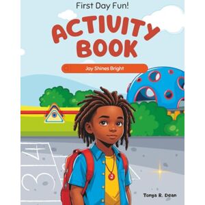 Dean, Tonya R Jay's First Day Fun Activity Book: Build Courage & Confidence for School! (Little Light Learning) Dean, Tonya R Jay's First Day Fun Activity Book: Build Courage & Confidence for School! (Little Light Learning)