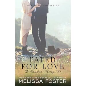 Foster, Melissa Fated for Love: Wes Braden: Volume 8 (Love in Bloom: The Bradens at Trusty) Foster, Melissa Fated for Love: Wes Braden: Volume 8 (Love in Bloom: The Bradens at Trusty)