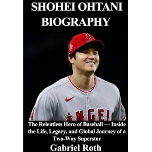 Roth Shohei Ohtani Biography: The Relentless Hero of Baseball — Inside the Life, Legacy, and Global Journey of a Two-Way Superstar Roth Shohei Ohtani Biography: The Relentless Hero of Baseball — Inside the Life, Legacy, and Global Journey of a Two-Way Superstar