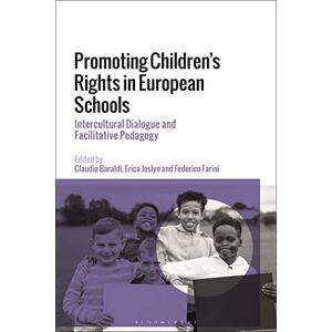 Baraldi, Claudio Promoting Children's Rights in European Schools: Intercultural Dialogue and Facilitative Pedagogy Baraldi, Claudio Promoting Children's Rights in European Schools: Intercultural Dialogue and Facilitative Pedagogy