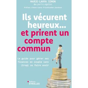 Simon, Marie-Lahya Ils vécurent heureux... et prirent un compte commun: Le guide pour gérer ses finances en couple sans (trop) se faire avoir Simon, Marie-Lahya Ils vécurent heureux... et prirent un compte commun: Le guide pour gérer ses finances en couple sans (trop) se faire avoir