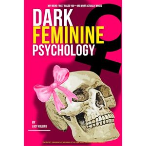 Kollins, Lucy Dark Feminine Psychology: Feminine Energy Female Psychology Emotional Regulation Trauma Healing Attachment Styles Boundaries Self Worth Detachment Confidence for Women Kollins, Lucy Dark Feminine Psychology: Feminine Energy Female Psychology Emotional Regulation Trauma Healing Attachment Styles Boundaries Self Worth Detachment Confidence for Women