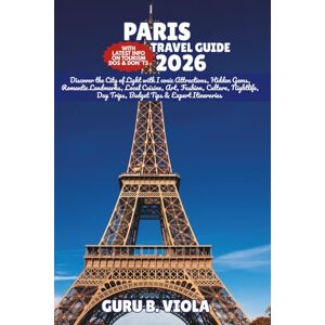 VIOLA, GURU B. PARIS TRAVEL GUIDE 2026: Discover the City of Light with Iconic Attractions, Hidden Gems, Romantic Landmarks, Local Cuisine, Art, Fashion, Culture, ... Tips & Expert Itineraries (Safe Tour Home) VIOLA, GURU B. PARIS TRAVEL GUIDE 2026: Discover the City of Light with Iconic Attractions, Hidden Gems, Romantic Landmarks, Local Cuisine, Art, Fashion, Culture, ... Tips & Expert Itineraries (Safe Tour Home)
