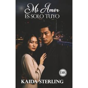 Sterling, Kaida Mi amor es solo tuyo: La obsesión también sabe cuidar. A veces… mejor que el amor. Sterling, Kaida Mi amor es solo tuyo: La obsesión también sabe cuidar. A veces… mejor que el amor.