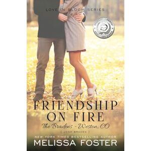Foster, Melissa Friendship on Fire: Josh Braden: Volume 6 (LOVE IN BLOOM: The Bradens) Foster, Melissa Friendship on Fire: Josh Braden: Volume 6 (LOVE IN BLOOM: The Bradens)