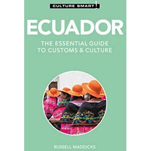 Russell Maddicks Ecuador Culture Smart!: The Essential Guide to Customs & Culture Russell Maddicks Ecuador Culture Smart!: The Essential Guide to Customs & Culture