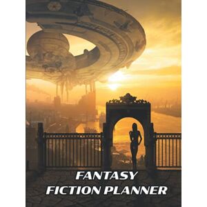 Publishing, Forty Two Fantasy Fiction Planner: Blank Guided Writer's Notebook Author's Workbook Publishing, Forty Two Fantasy Fiction Planner: Blank Guided Writer's Notebook Author's Workbook
