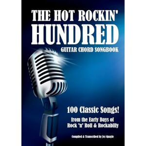The Hot Rockin' Hundred Guitar Chord Songbook Paperback Edition: 100 Classic Songs! The Hot Rockin' Hundred Guitar Chord Songbook Paperback Edition: 100 Classic Songs!