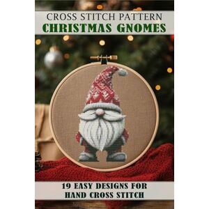 ART, MARYNA Cross stitch patterns Christmas Gnomes: Easy Designs for Hand Cross Stitch ART, MARYNA Cross stitch patterns Christmas Gnomes: Easy Designs for Hand Cross Stitch