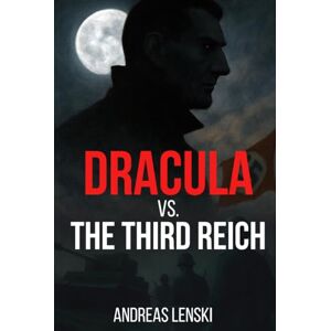 Lenski, Andreas Dracula vs. The Third Reich: A direct sequel to the original Dracula novel. Lenski, Andreas Dracula vs. The Third Reich: A direct sequel to the original Dracula novel.