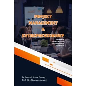 Dr. Santosh Kumar Pandey Project Management & Entrepreneurship Dr. Santosh Kumar Pandey Project Management & Entrepreneurship