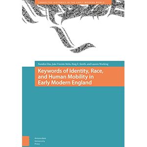 Das, Nandini Keywords of Identity, Race, and Human Mobility in Early Modern England (Connected Histories in the Early Modern World) Das, Nandini Keywords of Identity, Race, and Human Mobility in Early Modern England (Connected Histories in the Early Modern World)