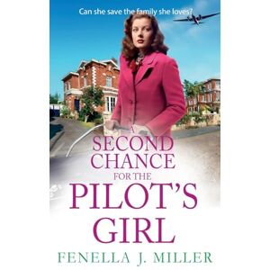 Miller, Fenella J A Second Chance for the Pilot's Girl: The next instalment the heart-wrenching wartime historical saga series from Fenella J Miller (The Pilot's Girl Series, 4) Miller, Fenella J A Second Chance for the Pilot's Girl: The next instalment the heart-wrenching wartime historical saga series from Fenella J Miller (The Pilot's Girl Series, 4)