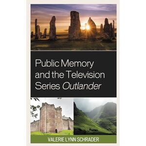 Lexington Books Public Memory and the Television Series Outlander Lexington Books Public Memory and the Television Series Outlander