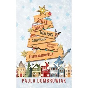 Dombrowiak, Paula Stille Nacht, Heiliges Geheimnis: Eine heiße zweite Chance, ein geheimes Baby, eine Rockstar-Romanze (Blut- und Knochenerbe) Dombrowiak, Paula Stille Nacht, Heiliges Geheimnis: Eine heiße zweite Chance, ein geheimes Baby, eine Rockstar-Romanze (Blut- und Knochenerbe)