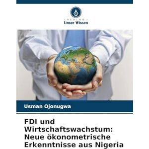 Ojonugwa, Usman FDI und Wirtschaftswachstum: Neue ökonometrische Erkenntnisse aus Nigeria Ojonugwa, Usman FDI und Wirtschaftswachstum: Neue ökonometrische Erkenntnisse aus Nigeria