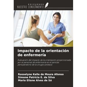 de Moura Afonso, Rosselyne Kelle Impacto de la orientación de enfermería: Evaluación del impacto de la orientación proporcionada por el personal de enfermería en el periodo perioperatorio de la cirugía cardiaca de Moura Afonso, Rosselyne Kelle Impacto de la orientación de enfermería: Evaluación del impacto de la orientación proporcionada por el personal de enfermería en el periodo perioperatorio de la cirugía cardiaca