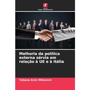 Arsic-Milanovic, Tatjana Melhoria da política externa sérvia em relação à UE e à Itália Arsic-Milanovic, Tatjana Melhoria da política externa sérvia em relação à UE e à Itália