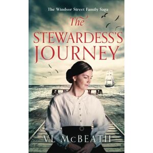 McBeath, VL The Stewardess's Journey: Part 3 of The Windsor Street Family Saga McBeath, VL The Stewardess's Journey: Part 3 of The Windsor Street Family Saga