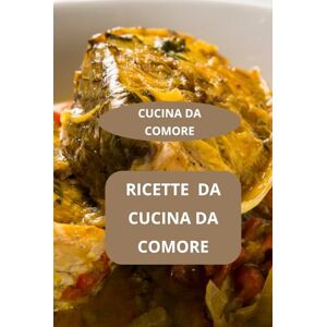 AHOLOUKPE, Herve RICETTE DA CUCINA DA COMORE: CUCINA DA COMORE Specialità delle Comore Cucina familiare delle Comore AHOLOUKPE, Herve RICETTE DA CUCINA DA COMORE: CUCINA DA COMORE Specialità delle Comore Cucina familiare delle Comore