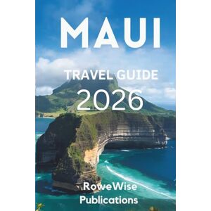 Publications, RoweWise MAUI TRAVEL GUIDE 2026: " Nature’s Wonderland: Stunning Landscapes Meet Aloha Spirit Publications, RoweWise MAUI TRAVEL GUIDE 2026: " Nature’s Wonderland: Stunning Landscapes Meet Aloha Spirit