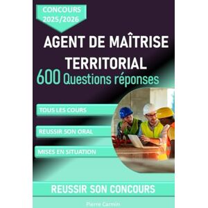 Carmin, Pierre Concours Agent de maîtrise territorial. 600 questions réponses. Concours 2025-2026: réviser et réussir son concours d'agent de maitrise territorial Carmin, Pierre Concours Agent de maîtrise territorial. 600 questions réponses. Concours 2025-2026: réviser et réussir son concours d'agent de maitrise territorial