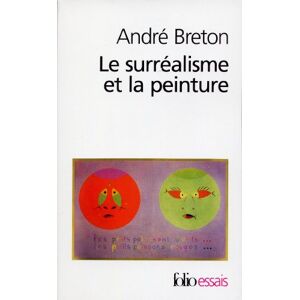 Breton, André Surrealisme Et La Peint: A41859 (Folio Essais) Breton, André Surrealisme Et La Peint: A41859 (Folio Essais)