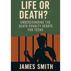 Smith, James Life or Death?: Understanding the Death Penalty Debate for Teens (Split Decisions) Smith, James Life or Death?: Understanding the Death Penalty Debate for Teens (Split Decisions)