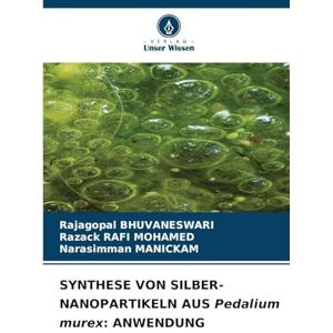 Bhuvaneswari, Rajagopal SYNTHESE VON SILBER-NANOPARTIKELN AUS Pedalium murex: Anwendung Bhuvaneswari, Rajagopal SYNTHESE VON SILBER-NANOPARTIKELN AUS Pedalium murex: Anwendung