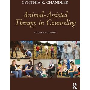 Chandler, Cynthia K. Animal-Assisted Therapy in Counseling Chandler, Cynthia K. Animal-Assisted Therapy in Counseling