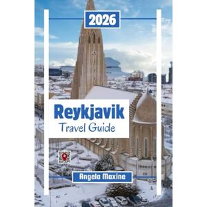 Maxine, Angela Reykjavik Travel Guide 2026: Discover Iceland’s Culture, Christmas markets, Hot Springs, Northern Lights, Shopping, and Best Places to Stay with maps (Practical Tour Guides) Maxine, Angela Reykjavik Travel Guide 2026: Discover Iceland’s Culture, Christmas markets, Hot Springs, Northern Lights, Shopping, and Best Places to Stay with maps (Practical Tour Guides)