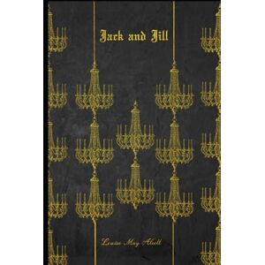 ALCOTT, LOUISA MAY JACK AND JILL: Illustrated ALCOTT, LOUISA MAY JACK AND JILL: Illustrated