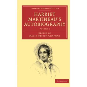 Harriet Martineau's Autobiography: Volume 1 (Cambridge Library Collection British and Irish History, 19th Century) Harriet Martineau's Autobiography: Volume 1 (Cambridge Library Collection British and Irish History, 19th Century)
