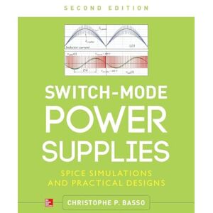 Basso, Christophe P. Switch-Mode Power Supplies, Second Edition: SPICE Simulations and Practical Designs (ELECTRONICS) Basso, Christophe P. Switch-Mode Power Supplies, Second Edition: SPICE Simulations and Practical Designs (ELECTRONICS)