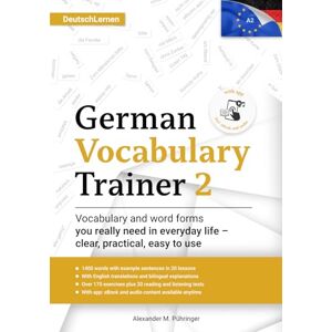 Pühringer, Alexander M. Learn German: German Vocabulary Trainer 2 (A2.1): Build Your German Vocabulary with 1,400 Practical Words, 170+ Exercises, Reading & Listening ... for Adults, Teens & Students (Deutsch Lernen) Pühringer, Alexander M. Learn German: German Vocabulary Trainer 2 (A2.1): Build Your German Vocabulary with 1,400 Practical Words, 170+ Exercises, Reading & Listening ... for Adults, Teens & Students (Deutsch Lernen)