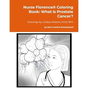 Dow, Michael Nurse Florence® Coloring Book: What is Prostate Cancer? Dow, Michael Nurse Florence® Coloring Book: What is Prostate Cancer?