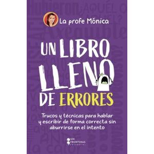 Higuera Rueda, Mónica Un libro lleno de errores: Trucos y técnicas para hablar y escribir de forma correcta sin aburrirse en el intento Higuera Rueda, Mónica Un libro lleno de errores: Trucos y técnicas para hablar y escribir de forma correcta sin aburrirse en el intento