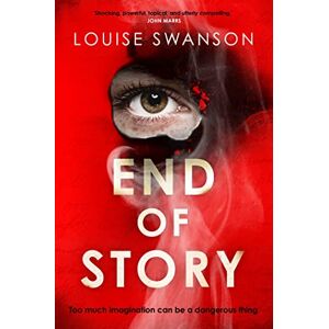 Swanson, Louise End of Story: The addictive, unputdownable thriller with a twist that will blow your mind Swanson, Louise End of Story: The addictive, unputdownable thriller with a twist that will blow your mind