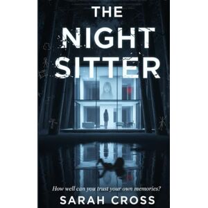 Cross The Night Sitter: How well can you trust your own memories? Cross The Night Sitter: How well can you trust your own memories?