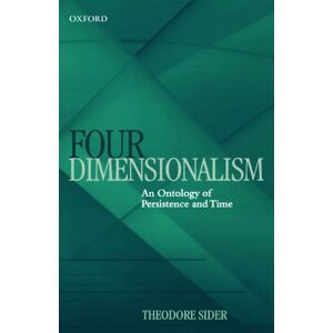 Sider, Theodore Four-Dimensionalism: An Ontology of Persistence and Time (Mind Association Occasional Series) Sider, Theodore Four-Dimensionalism: An Ontology of Persistence and Time (Mind Association Occasional Series)