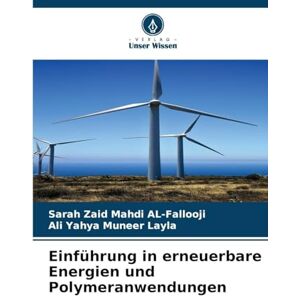 AL-Fallooji, Sarah Zaid Mahdi Einführung in erneuerbare Energien und Polymeranwendungen AL-Fallooji, Sarah Zaid Mahdi Einführung in erneuerbare Energien und Polymeranwendungen