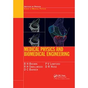 Brown, B.H Medical Physics and Biomedical Engineering: Medical Science Series (Series in Medical Physics and Biomedical Engineering) Brown, B.H Medical Physics and Biomedical Engineering: Medical Science Series (Series in Medical Physics and Biomedical Engineering)